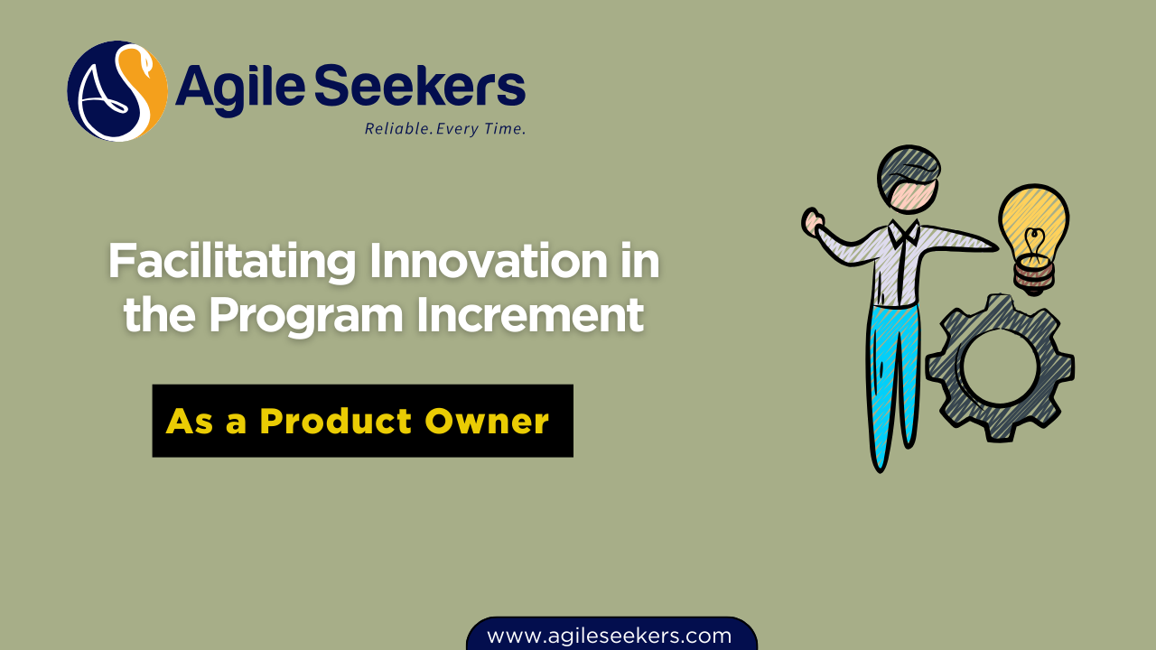 Facilitating Innovation in the Program Increment Facilitating Innovation in the Program Increment