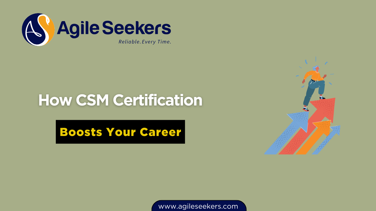 How CSM Certification Boosts Your Career How CSM Certification Boosts Your Career