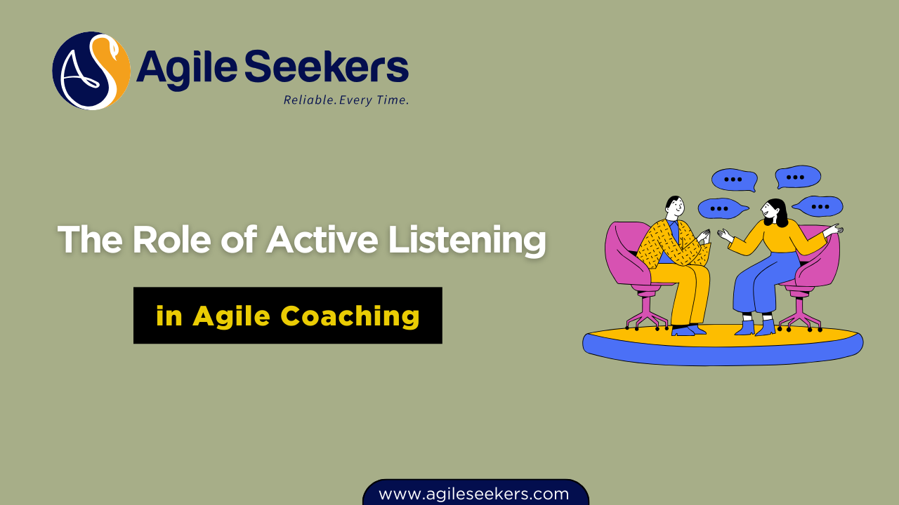Active Listening in Agile Coaching Active Listening in Agile Coaching