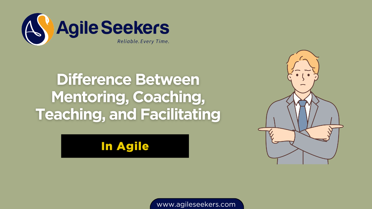 The Difference Between Mentoring, Coaching, Teaching, and Facilitating in Agile The Difference Between Mentoring, Coaching, Teaching, and Facilitating in Agile
