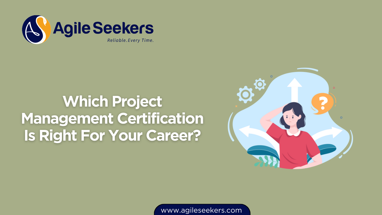 Which Project Management Certification Is Right For Your Career? Which Project Management Certification Is Right For Your Career?
