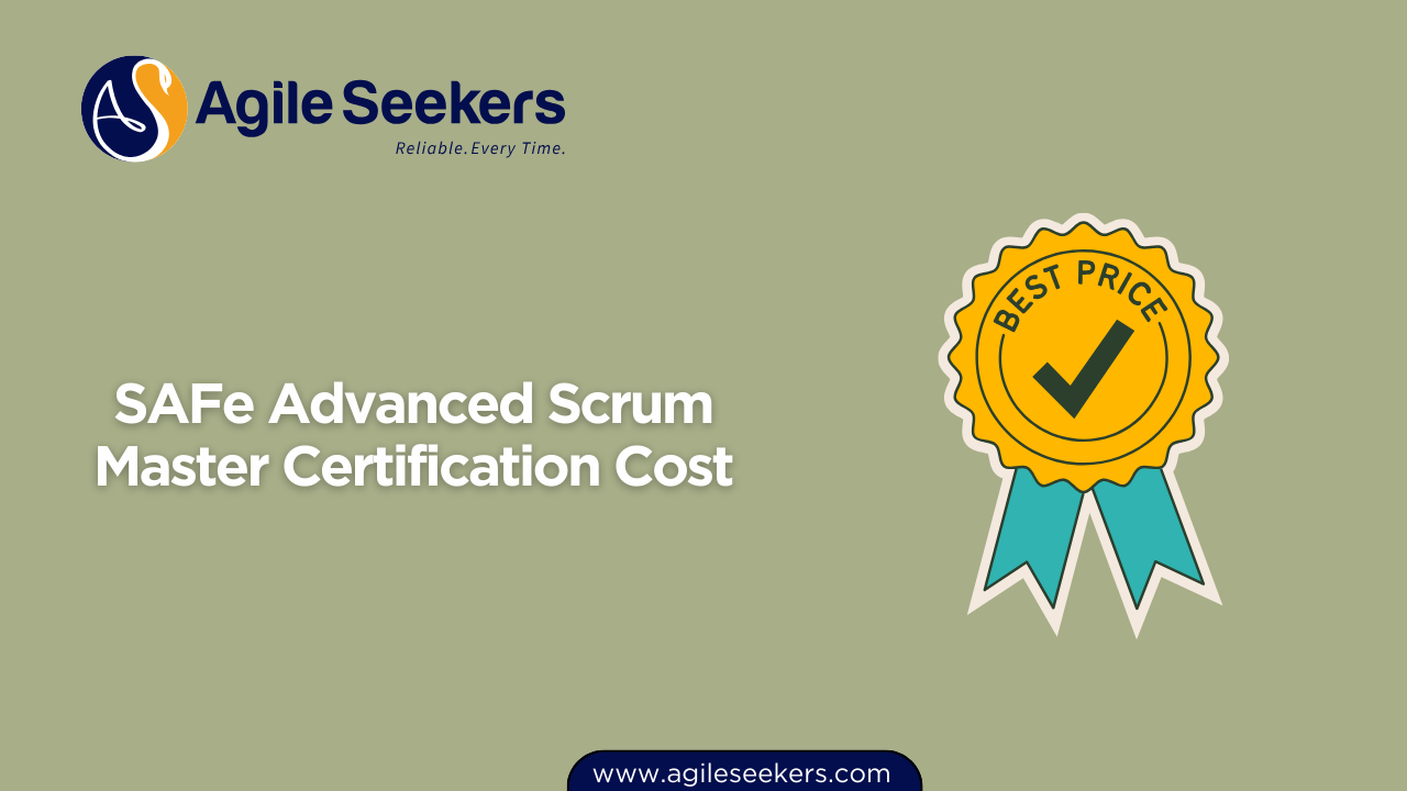 SAFe Advanced Scrum master certification Cost SAFe Advanced Scrum master certification Cost