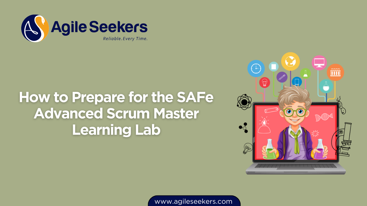 SAFe Advanced Scrum Master Learning Lab SAFe Advanced Scrum Master Learning Lab