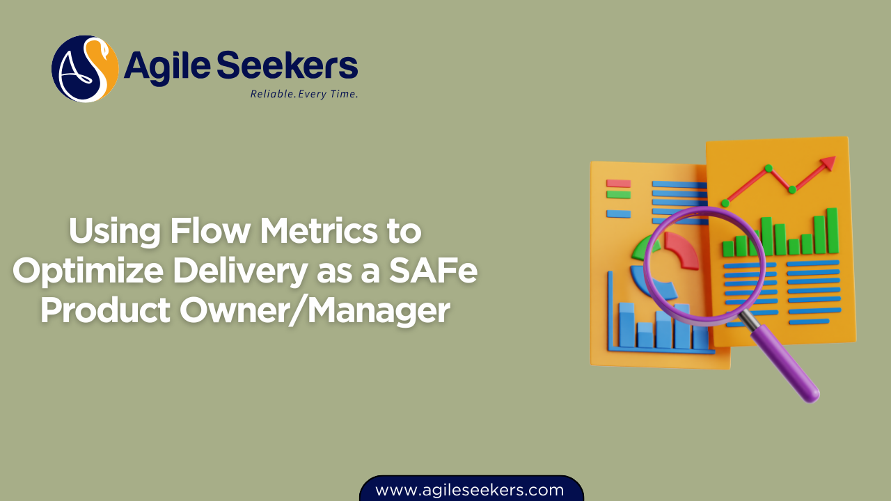 Using Flow Metrics to Optimize Delivery as a SAFe Product Owner Using Flow Metrics to Optimize Delivery as a SAFe Product Owner