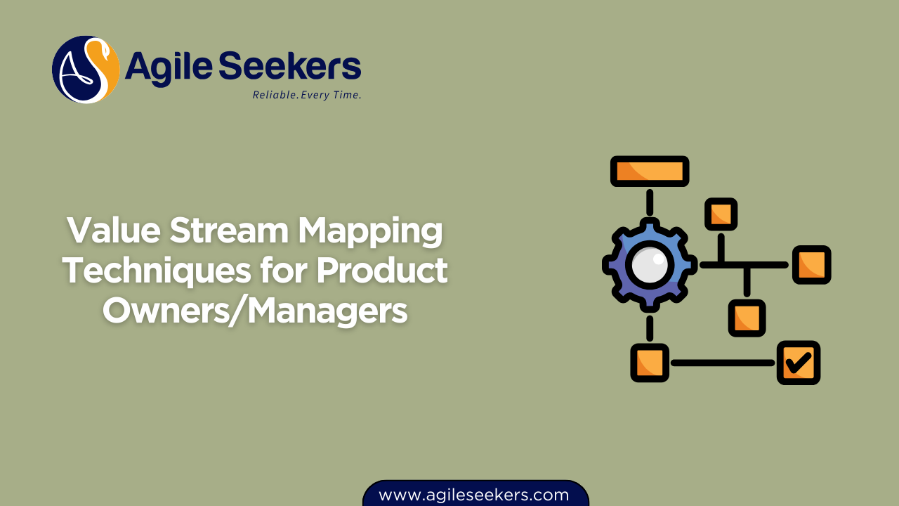 Value Stream Mapping Techniques for SAFe Product Owners/Managers Value Stream Mapping Techniques for SAFe Product Owners/Managers