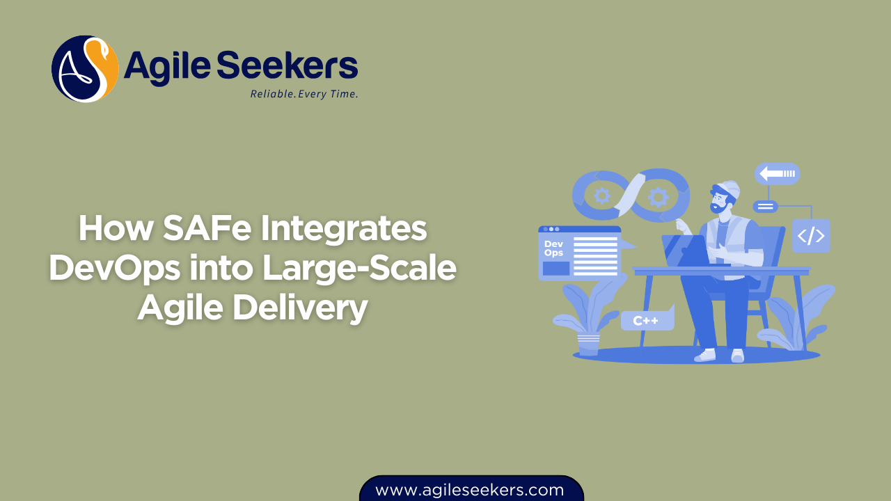 How SAFe Integrates DevOps into Large-Scale Agile Delivery How SAFe Integrates DevOps into Large-Scale Agile Delivery