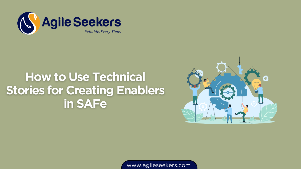 How to Use Technical Stories for Creating Enablers in SAFe How to Use Technical Stories for Creating Enablers in SAFe