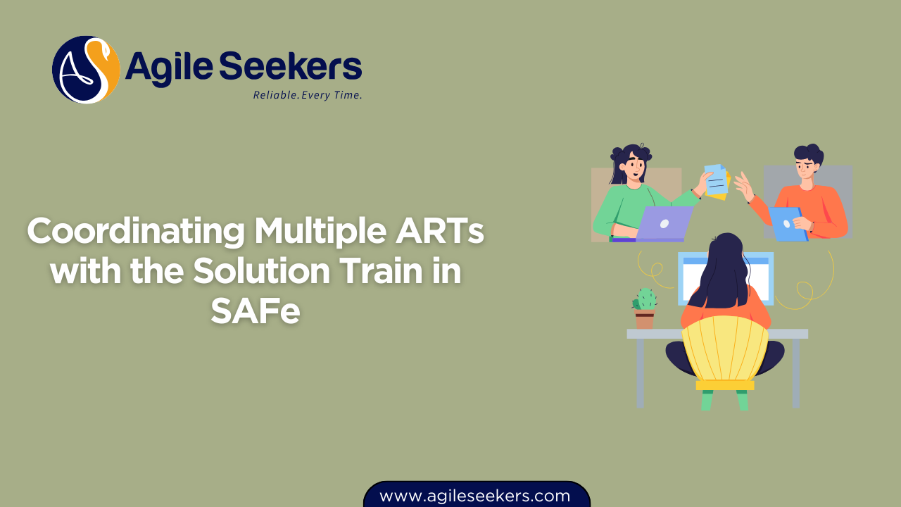 Coordinating Multiple ARTs with the Solution Train in SAFe