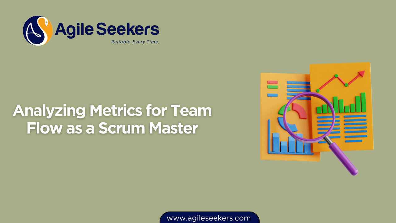 Analyzing Metrics for Team Flow as a Scrum Master Analyzing Metrics for Team Flow as a Scrum Master