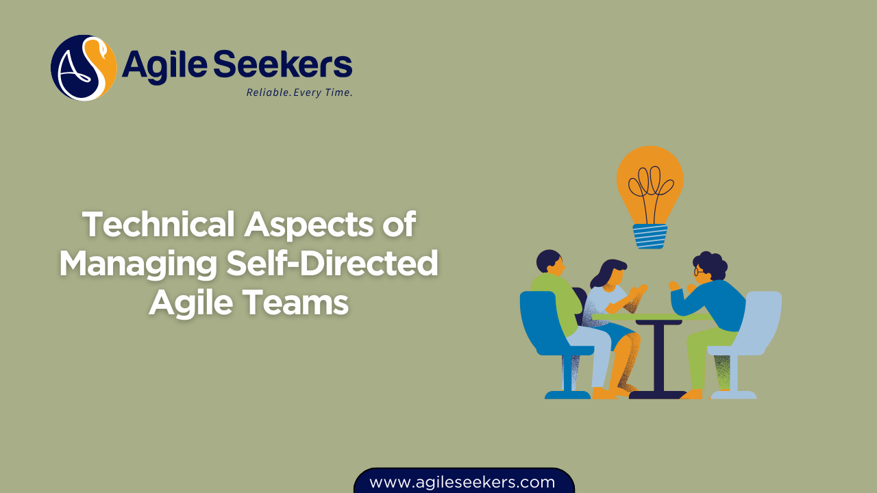 Technical Aspects of Managing Self-Directed Agile Teams Technical Aspects of Managing Self-Directed Agile Teams