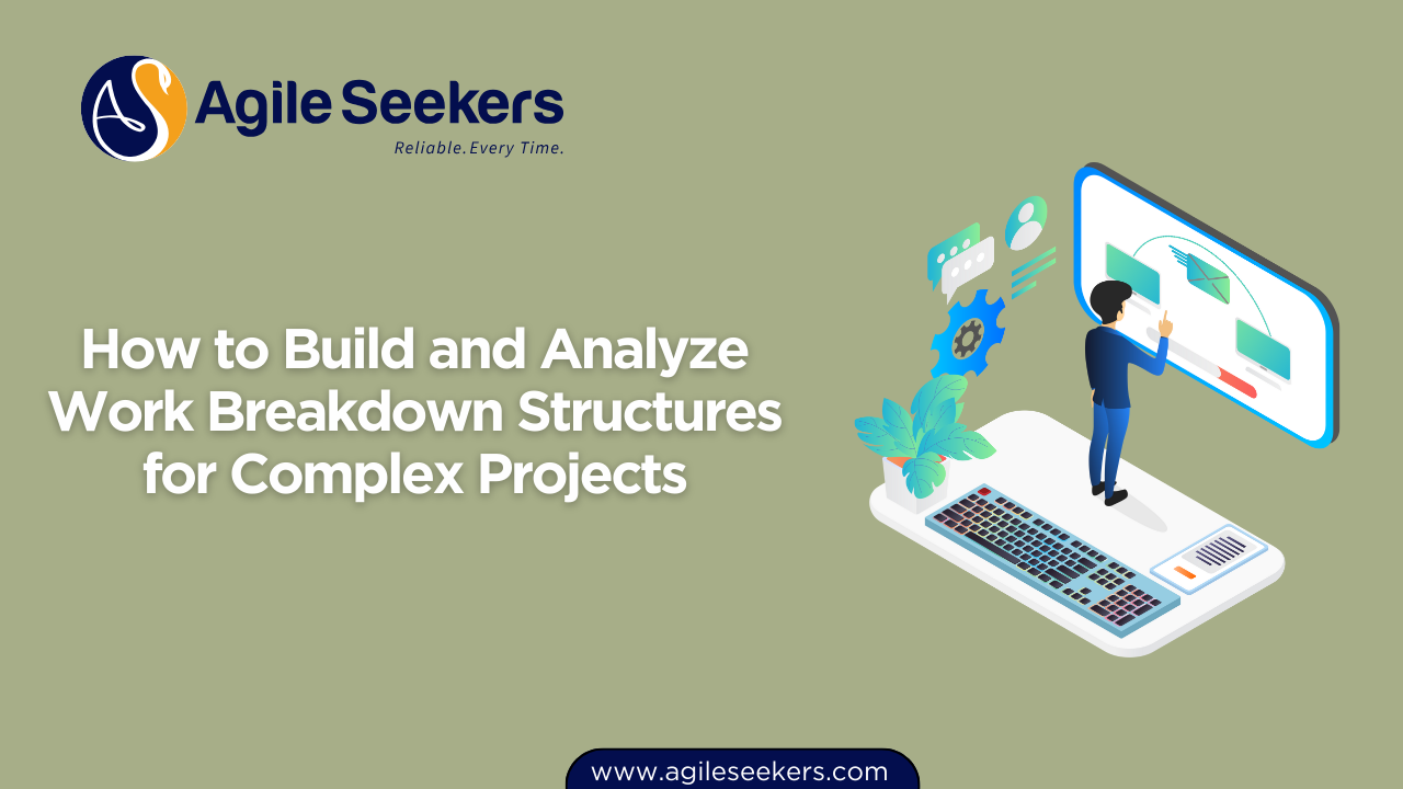 How to Build and Analyze Work Breakdown Structures for Complex Projects How to Build and Analyze Work Breakdown Structures for Complex Projects