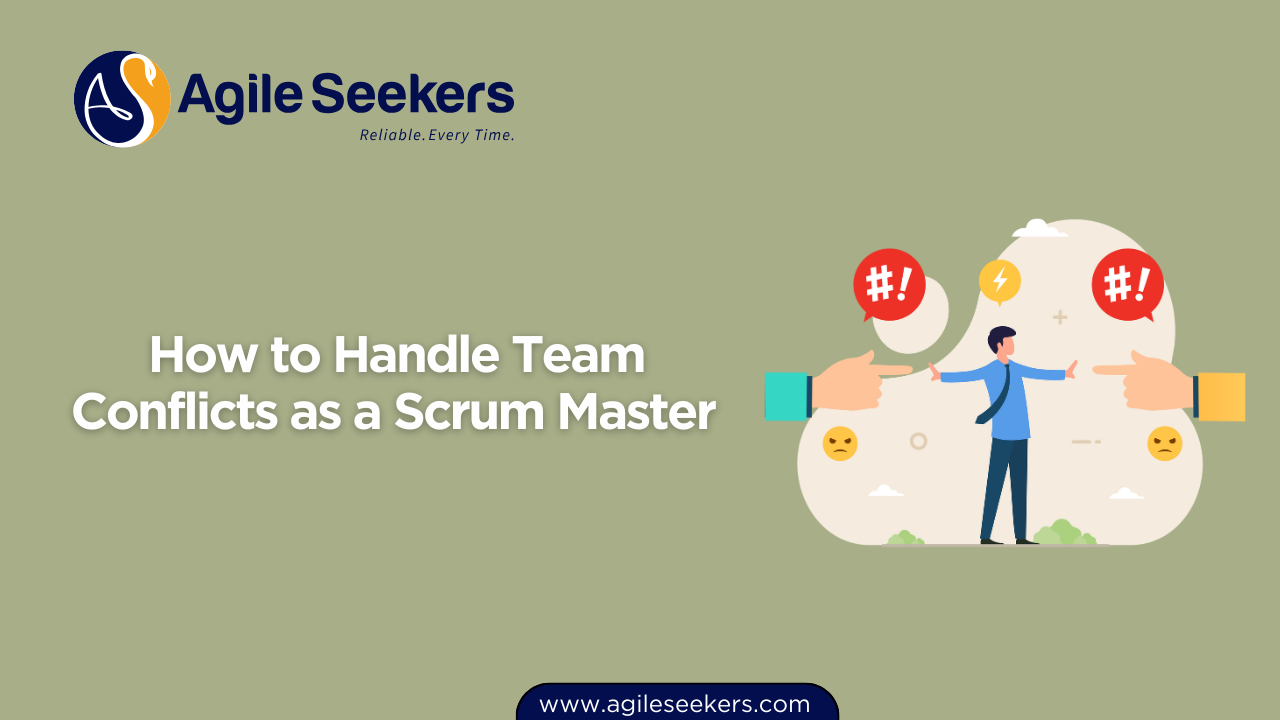 How to Handle Team Conflicts as a Scrum Master How to Handle Team Conflicts as a Scrum Master