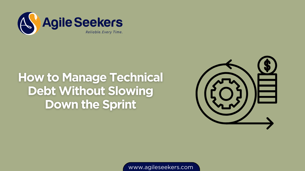 Manage Technical Debt Without Slowing Down the Sprint Manage Technical Debt Without Slowing Down the Sprint