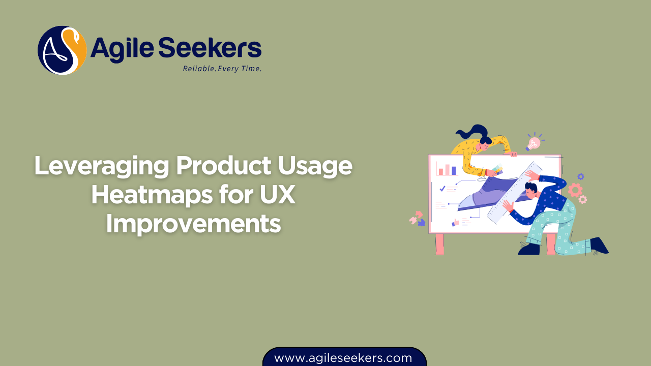 Leveraging Product Usage Heatmaps for UX Improvements Leveraging Product Usage Heatmaps for UX Improvements