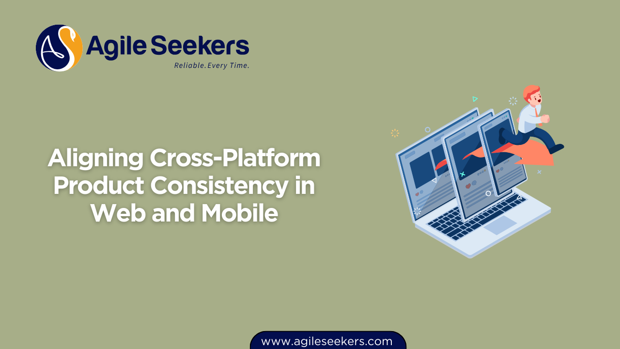 Aligning Cross-Platform Product Consistency in Web and Mobile Aligning Cross-Platform Product Consistency in Web and Mobile