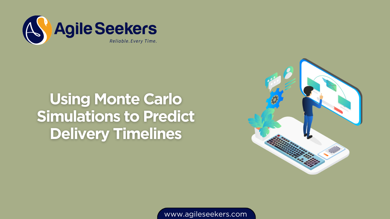 Using Monte Carlo Simulations to Predict Delivery Timelines Using Monte Carlo Simulations to Predict Delivery Timelines