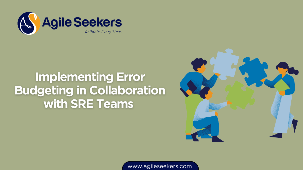 Implementing Error Budgeting in Collaboration with SRE Teams Implementing Error Budgeting in Collaboration with SRE Teams