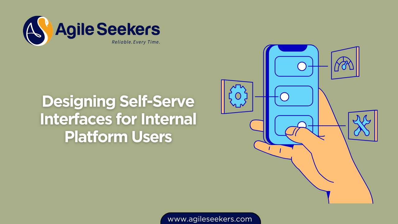 Designing Self-Serve Interfaces for Internal Platform Users Designing Self-Serve Interfaces for Internal Platform Users