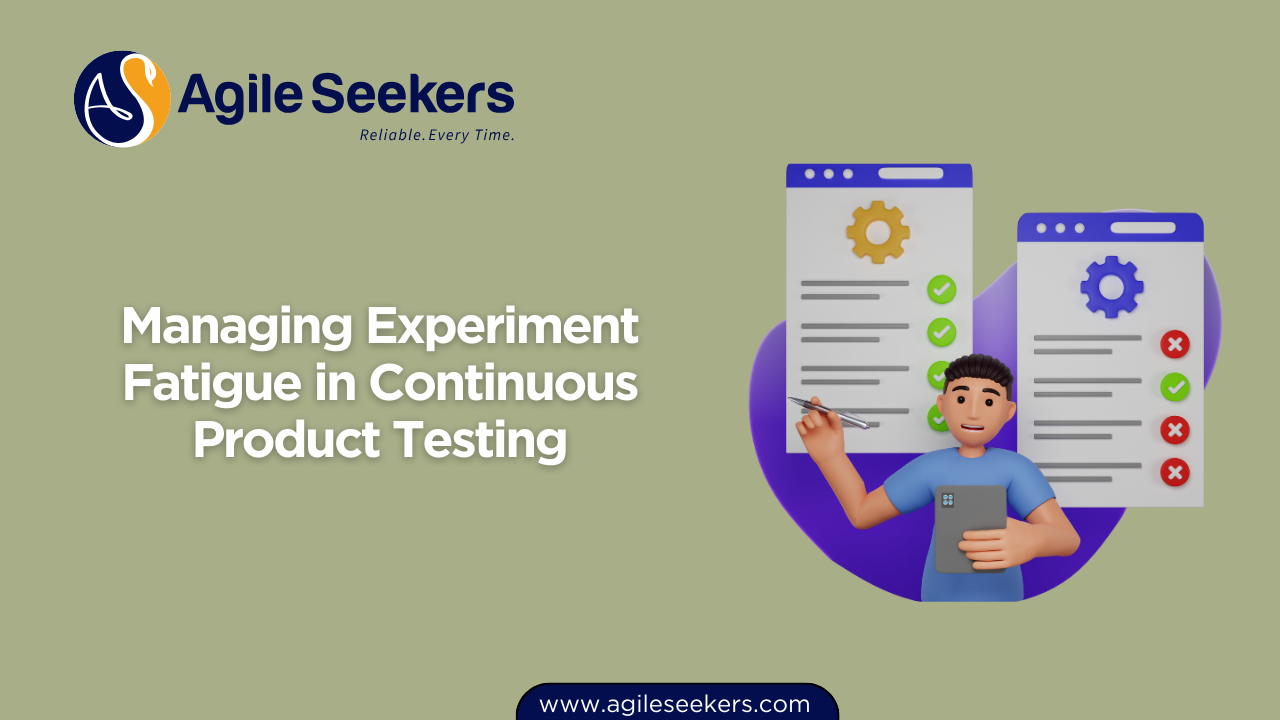 Managing Experiment Fatigue in Continuous Product Testing Managing Experiment Fatigue in Continuous Product Testing