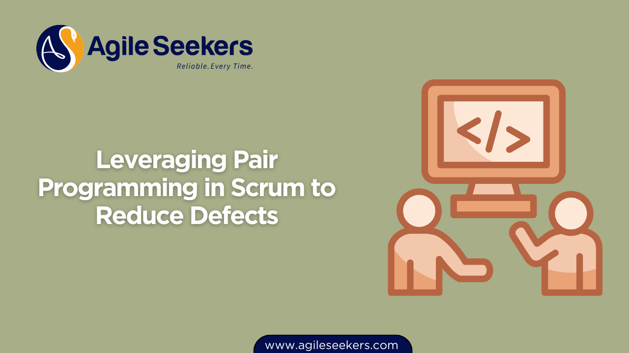 Leveraging Pair Programming in Scrum to Reduce Defects Leveraging Pair Programming in Scrum to Reduce Defects