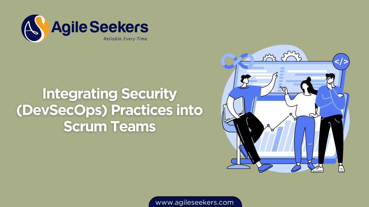 Integrating Security (DevSecOps) Practices into Scrum Teams Integrating Security (DevSecOps) Practices into Scrum Teams