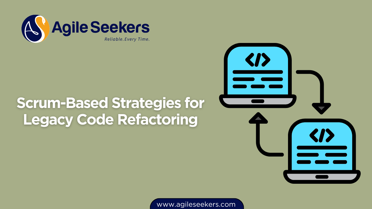 Scrum-Based Strategies for Legacy Code Refactoring Scrum-Based Strategies for Legacy Code Refactoring
