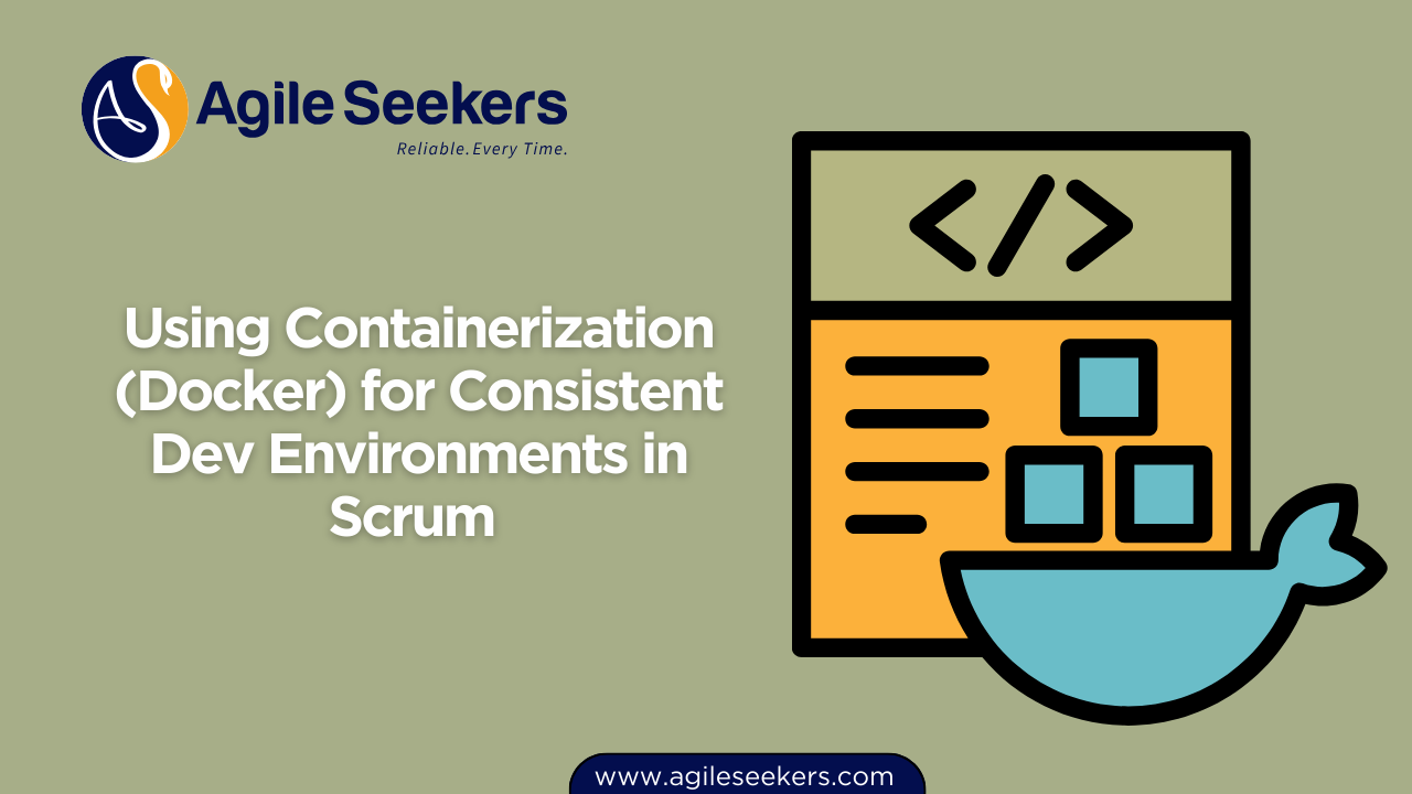Using (Docker for Consistent Dev Environments in Scrum Using (Docker for Consistent Dev Environments in Scrum