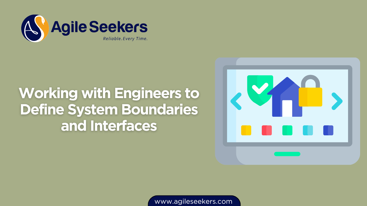 Working with Engineers to Define System Boundaries and Interfaces Working with Engineers to Define System Boundaries and Interfaces