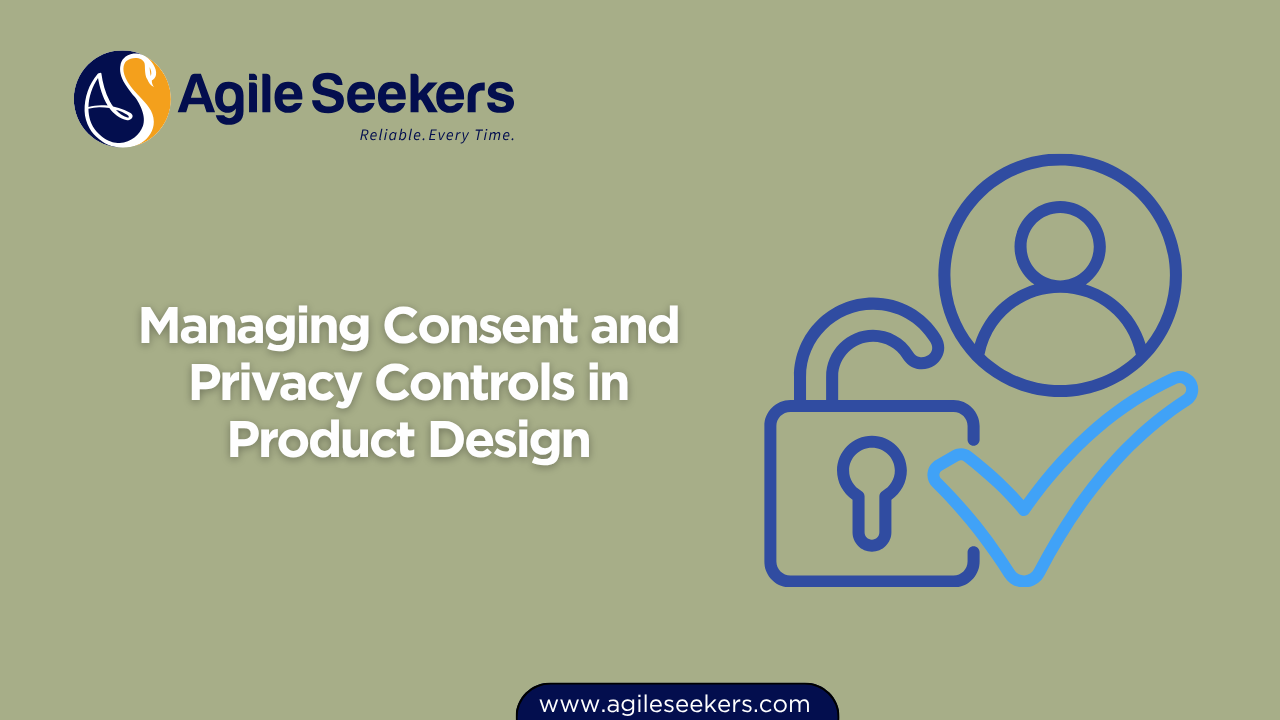 Managing Consent and Privacy Controls in Product Design Managing Consent and Privacy Controls in Product Design