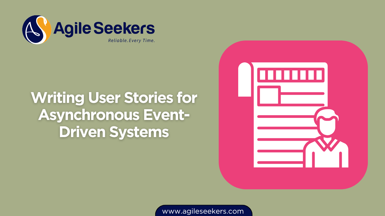 Writing User Stories for Asynchronous Event-Driven Systems Writing User Stories for Asynchronous Event-Driven Systems