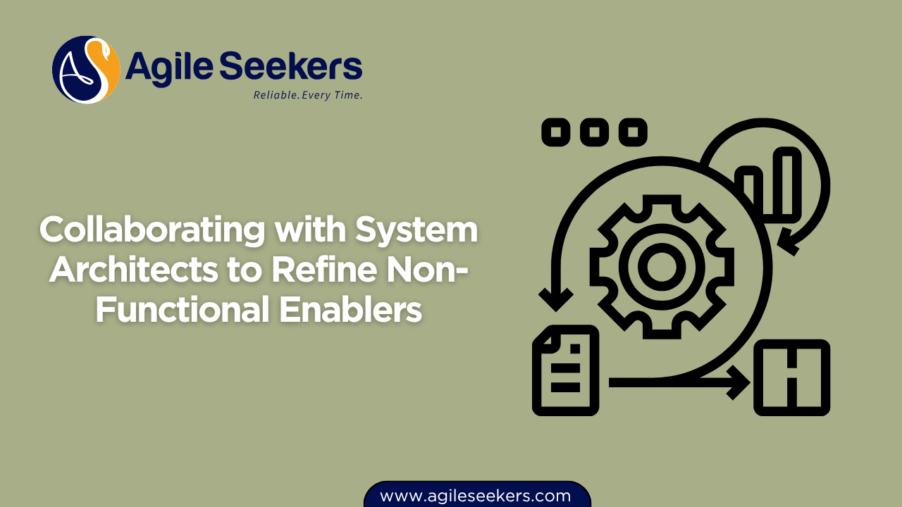Collaborating with System Architects to Refine Non-Functional Enablers Collaborating with System Architects to Refine Non-Functional Enablers