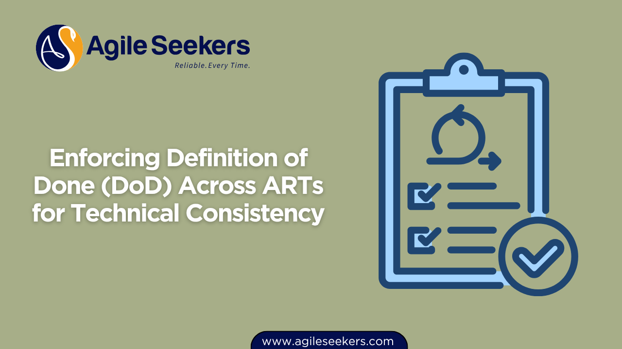 Enforcing Definition of Done (DoD) Across ARTs Enforcing Definition of Done (DoD) Across ARTs