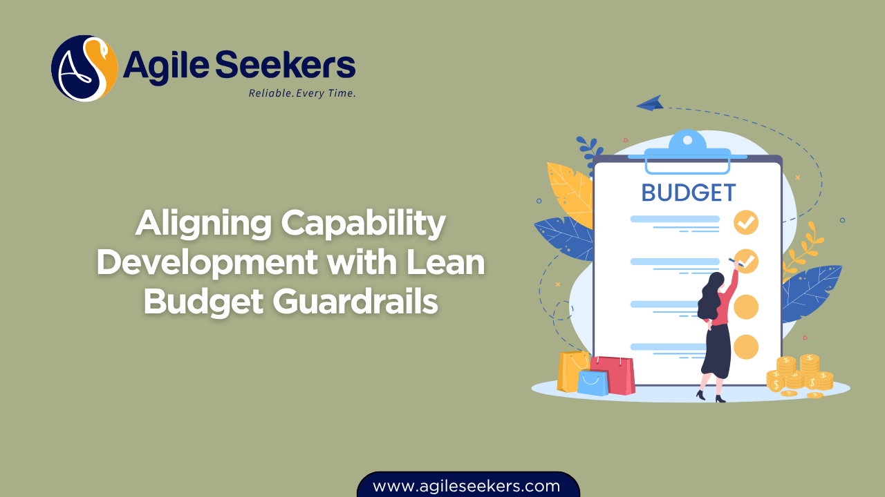 Aligning Capability Development with Lean Budget Guardrails Aligning Capability Development with Lean Budget Guardrails