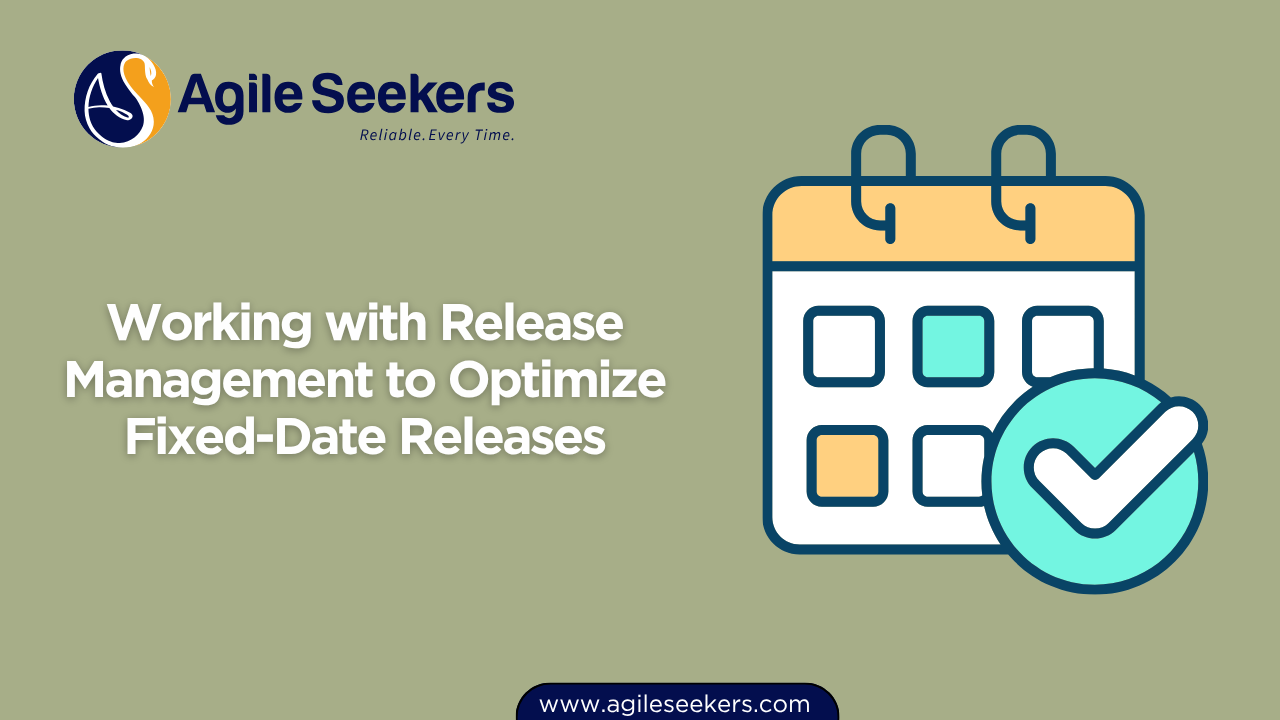 Working with Release Management to Optimize Fixed-Date Releases Working with Release Management to Optimize Fixed-Date Releases