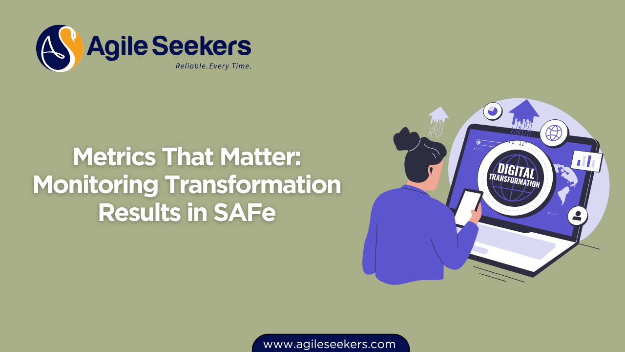 Monitoring Transformation Results in SAFe Monitoring Transformation Results in SAFe