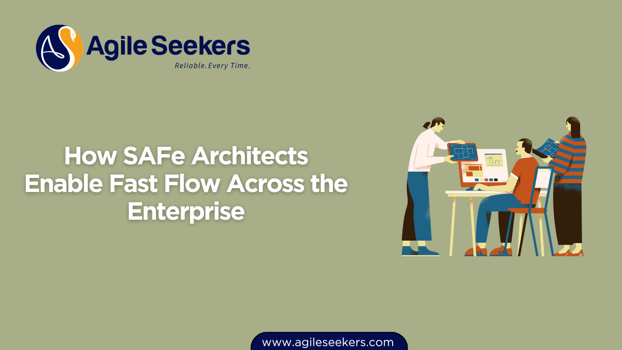 How SAFe Architects Enable Fast Flow Across the Enterprise How SAFe Architects Enable Fast Flow Across the Enterprise