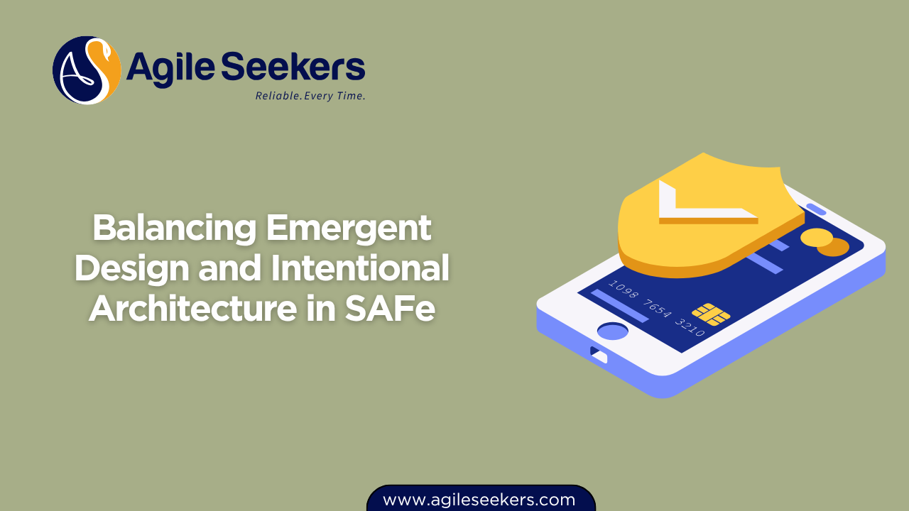 Balancing Emergent Design and Intentional Architecture in SAFe Balancing Emergent Design and Intentional Architecture in SAFe