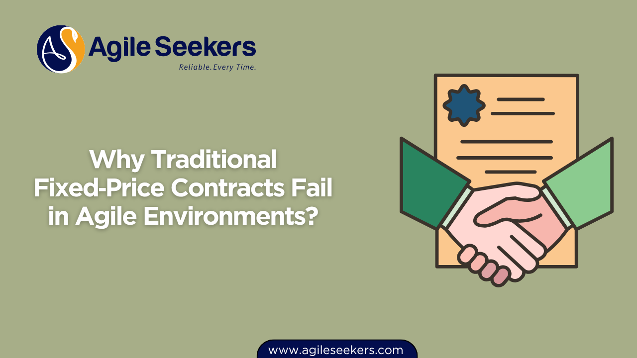 Why Traditional Fixed‑Price Contracts Fail in Agile Environments Why Traditional Fixed‑Price Contracts Fail in Agile Environments