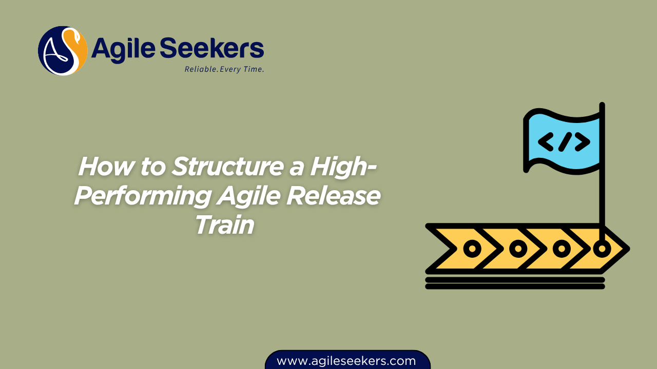 How to Structure a High-Performing Agile Release Train How to Structure a High-Performing Agile Release Train