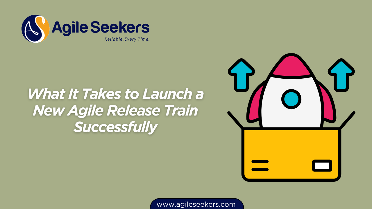 Launch a New Agile Release Train Successfully Launch a New Agile Release Train Successfully