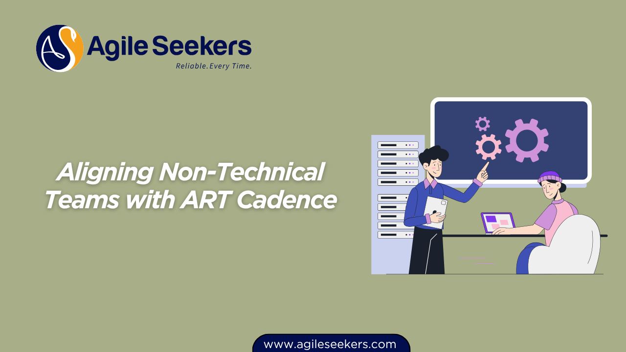 Aligning Non-Technical Teams with ART Cadence Aligning Non-Technical Teams with ART Cadence