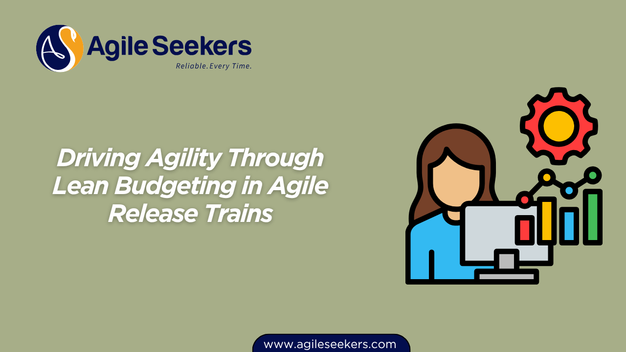Driving Agility Through Lean Budgeting in Agile Release Trains Driving Agility Through Lean Budgeting in Agile Release Trains