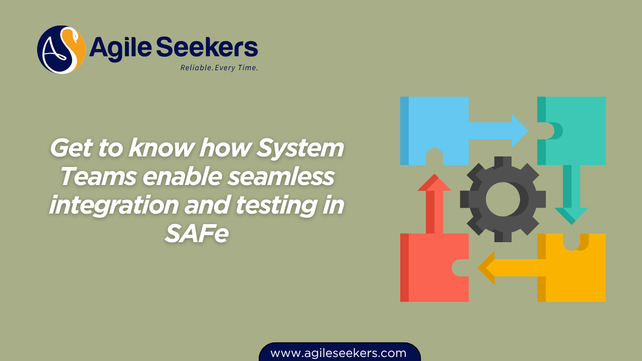 System Teams enable seamless integration and testing in SAFe System Teams enable seamless integration and testing in SAFe