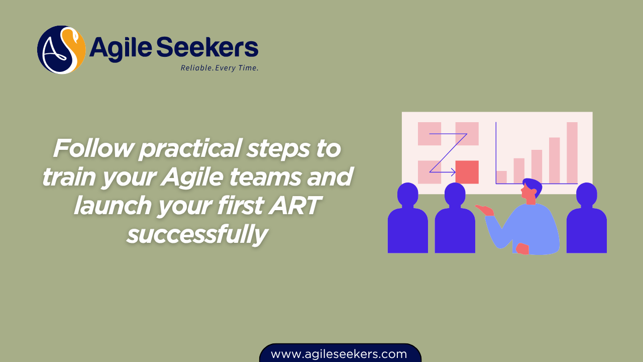 steps to train your Agile teams and launch your first ART steps to train your Agile teams and launch your first ART