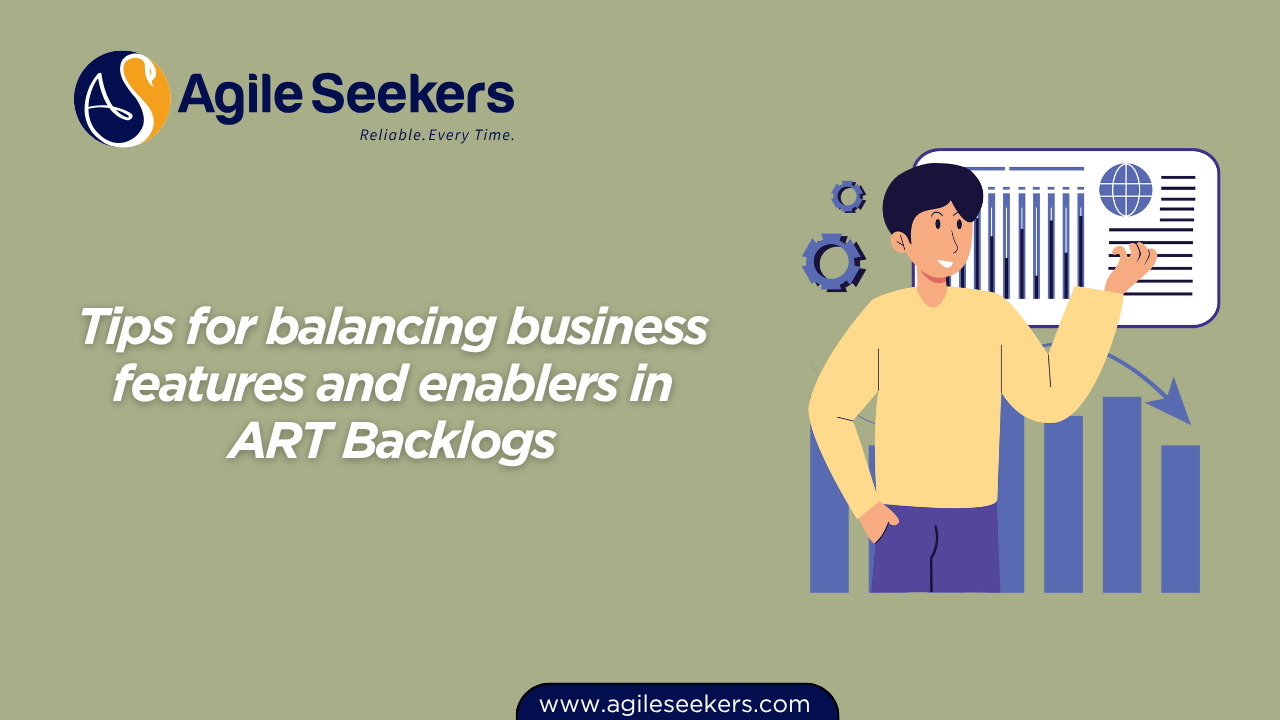 Tips for balancing business features and enablers in ART Backlogs Tips for balancing business features and enablers in ART Backlogs