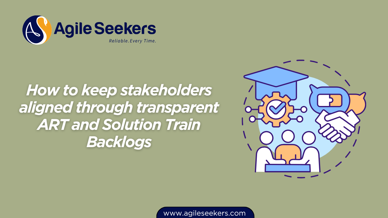 keep stakeholders aligned through transparent ART keep stakeholders aligned through transparent ART