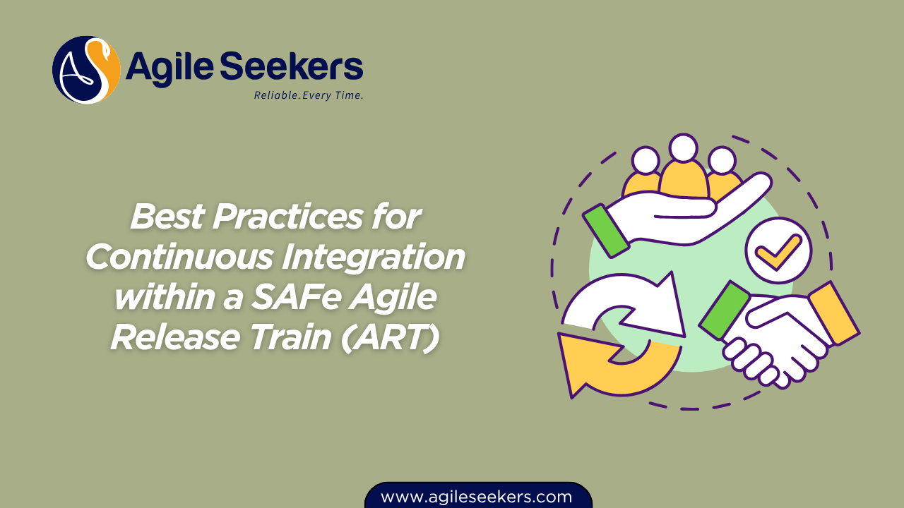 Best Practices for Continuous Integration within a SAFe Agile Release Train Best Practices for Continuous Integration within a SAFe Agile Release Train