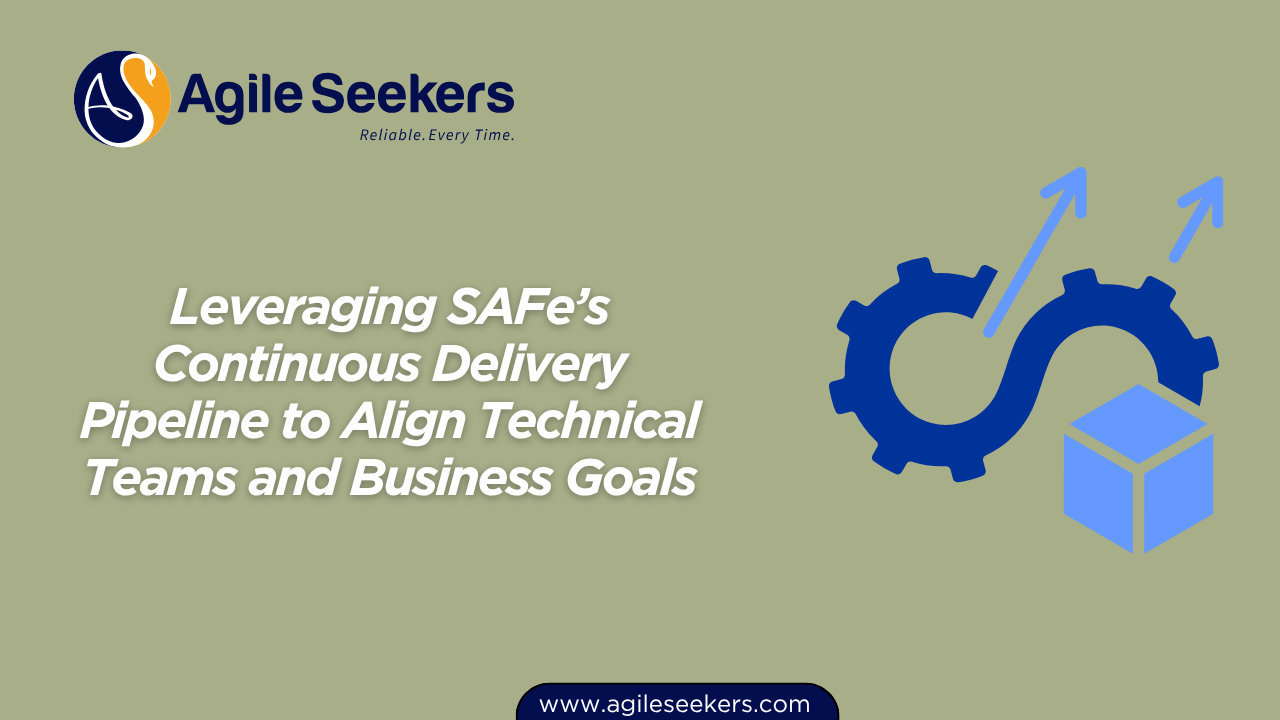 Leveraging SAFe’s Continuous Delivery Pipeline Leveraging SAFe’s Continuous Delivery Pipeline