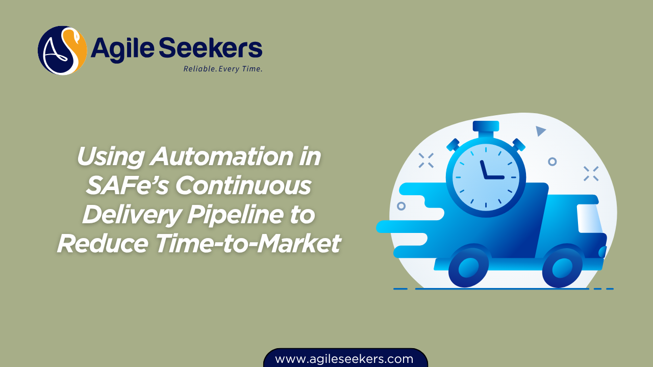 Using Automation in SAFe’s Continuous Delivery Pipeline to Reduce Time-to-Market Using Automation in SAFe’s Continuous Delivery Pipeline to Reduce Time-to-Market