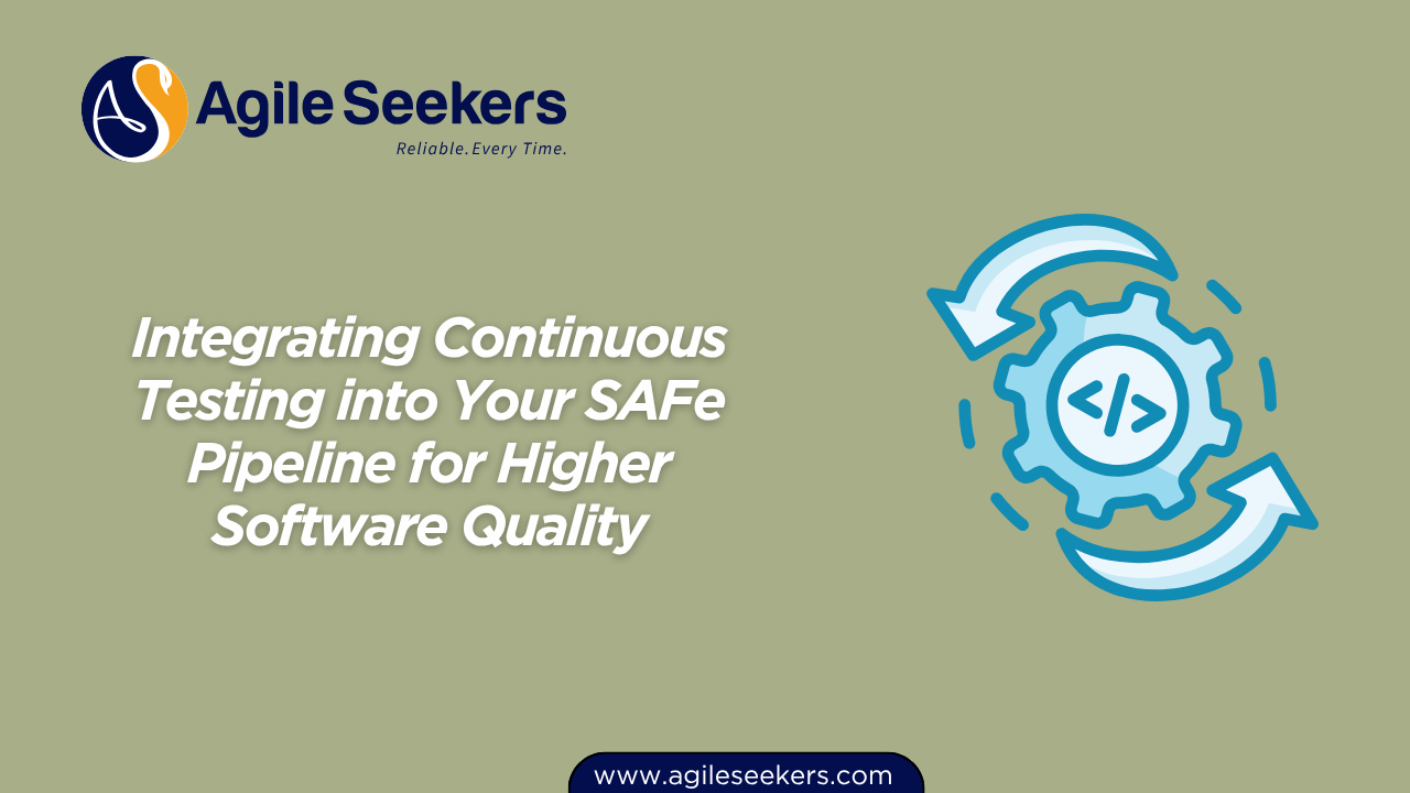 Integrating Continuous Testing into Your SAFe Integrating Continuous Testing into Your SAFe
